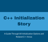 C++ Initialization Story